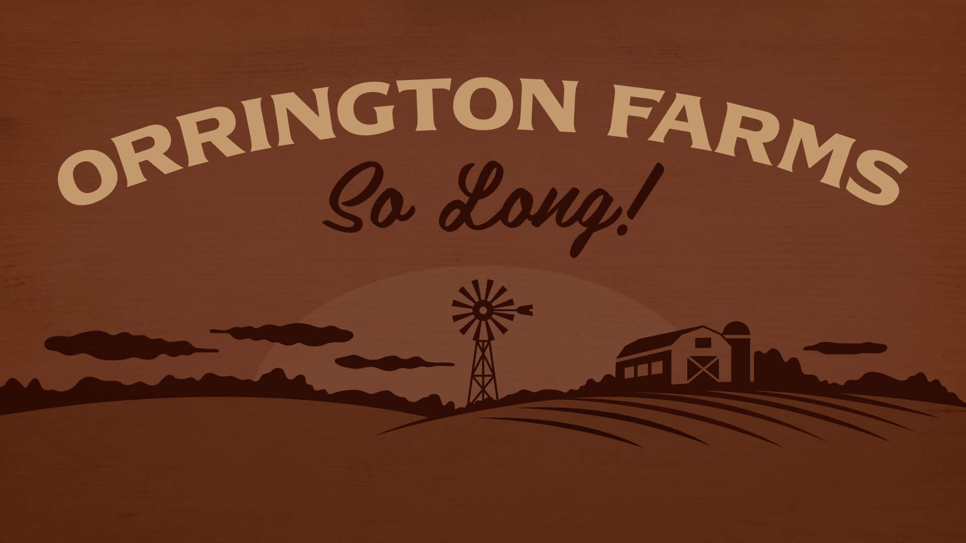 Orrington Farms – So long! Sign Off Windmill Barn & Silo Scene