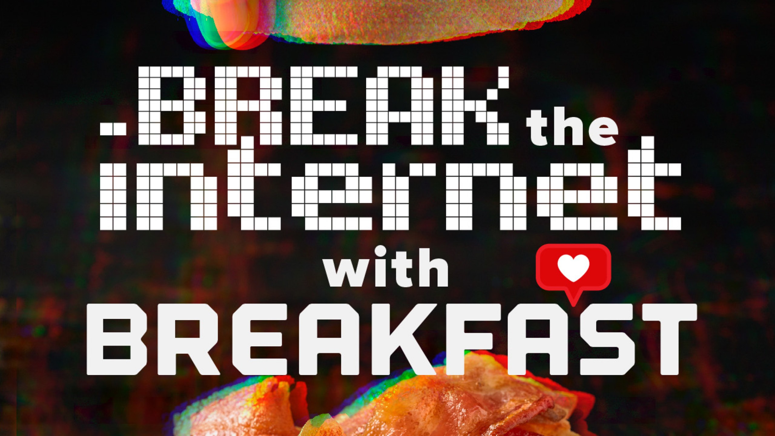 Break the Internet with Breakfast Hero