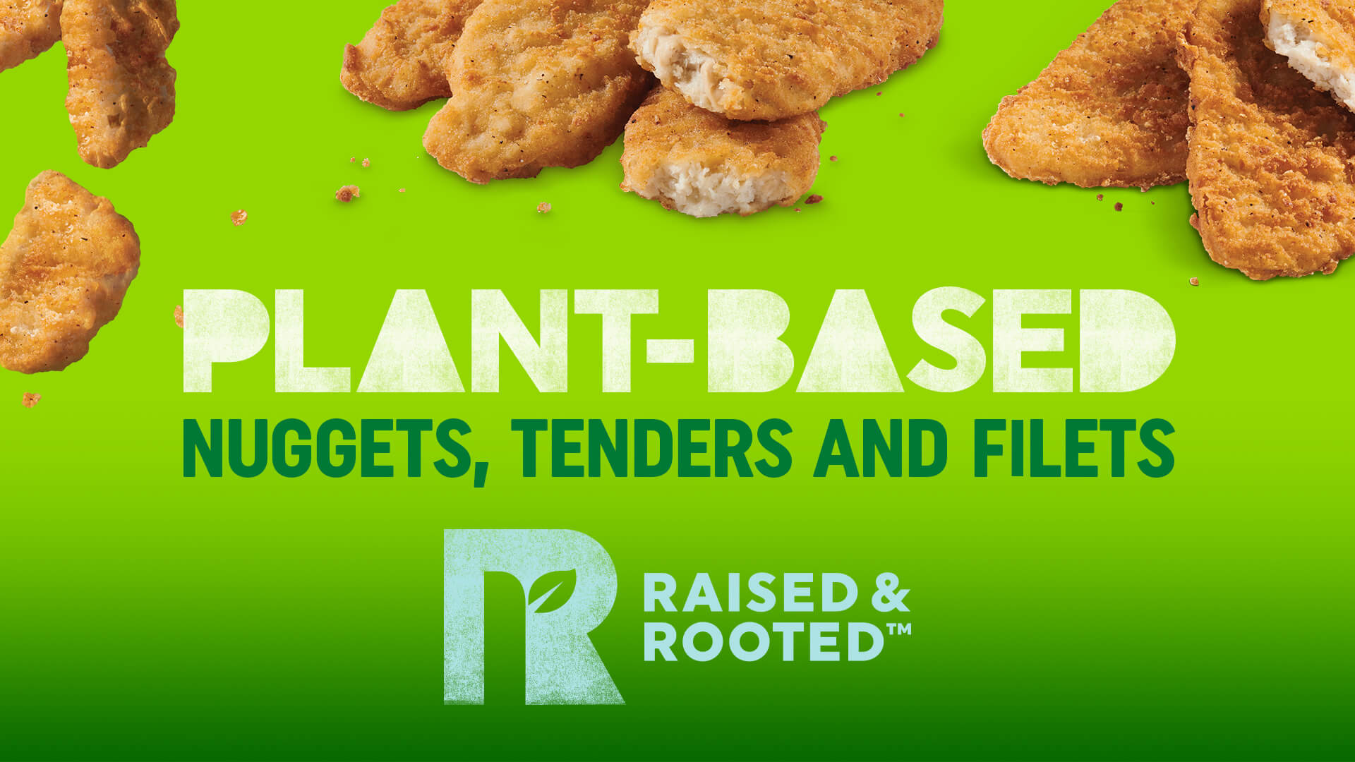Plant-Based Nuggets, Tenders And Filets: Raised & Rooted