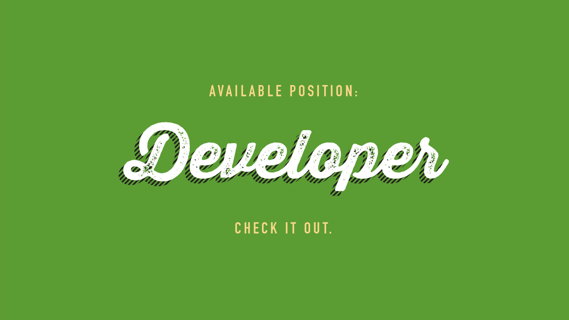 Available Position: Developer. Check it out.